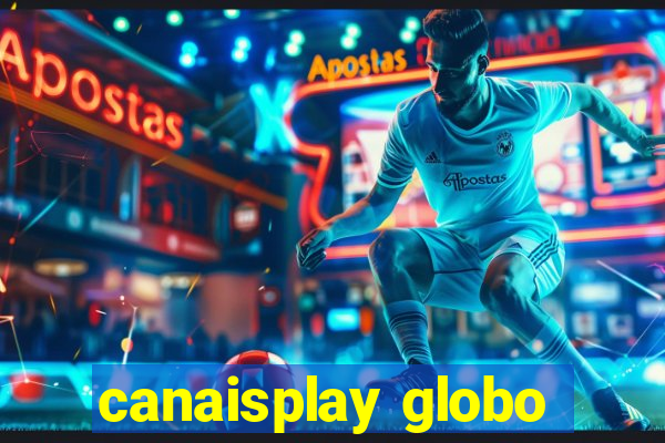 canaisplay globo